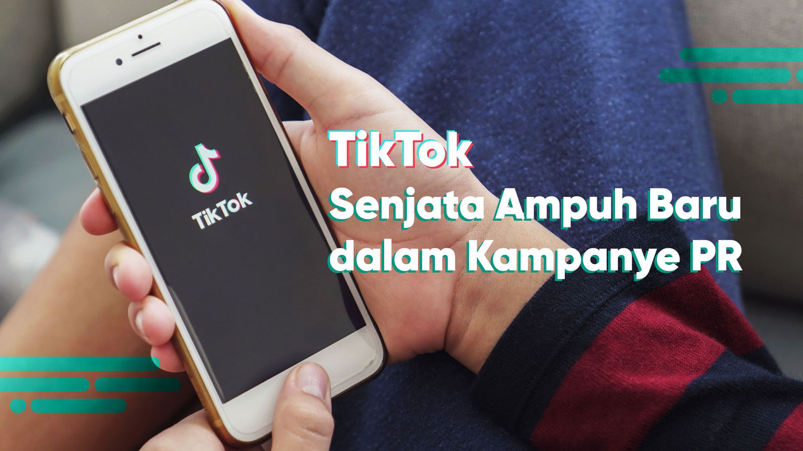 TikTok, Senjata Ampuh Baru dalam Kampanye PR 